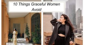 10 Things Graceful Women Avoid