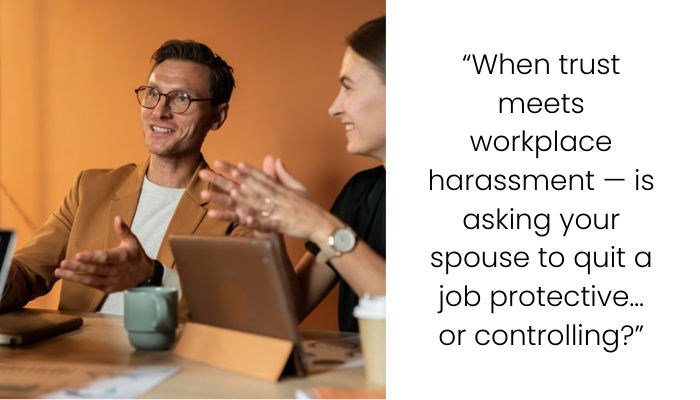 Her Boss Tried to Kiss Her-Was I Wrong to Ask My Wife to Quit Her Job?