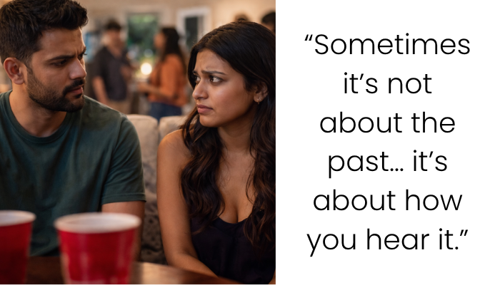 Asked About Her Past Hookup… Now I’m the Problem?