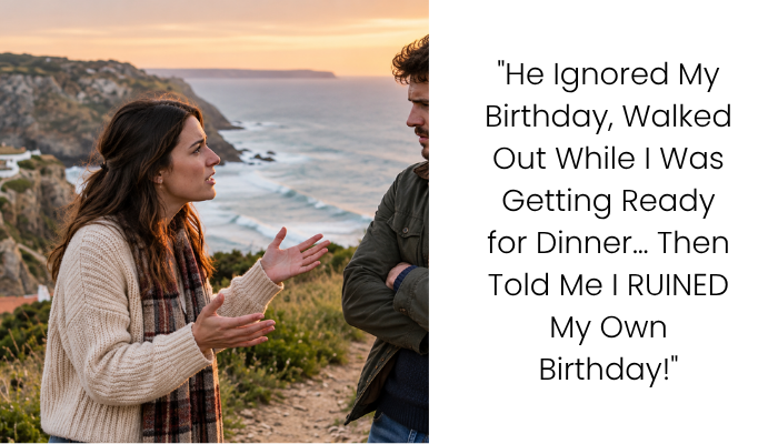 My Boyfriend Ignored My Birthday During Our Portugal Trip, Walked Out on Our Dinner, Then Blamed Me for Ruining Everything!