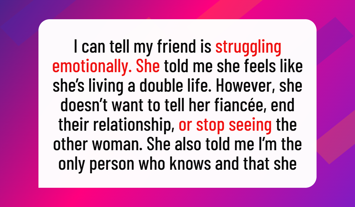 Woman Faces Heartbreaking Choice After Best Friend of 20 Years Admits to Cheating on Her Fiancée